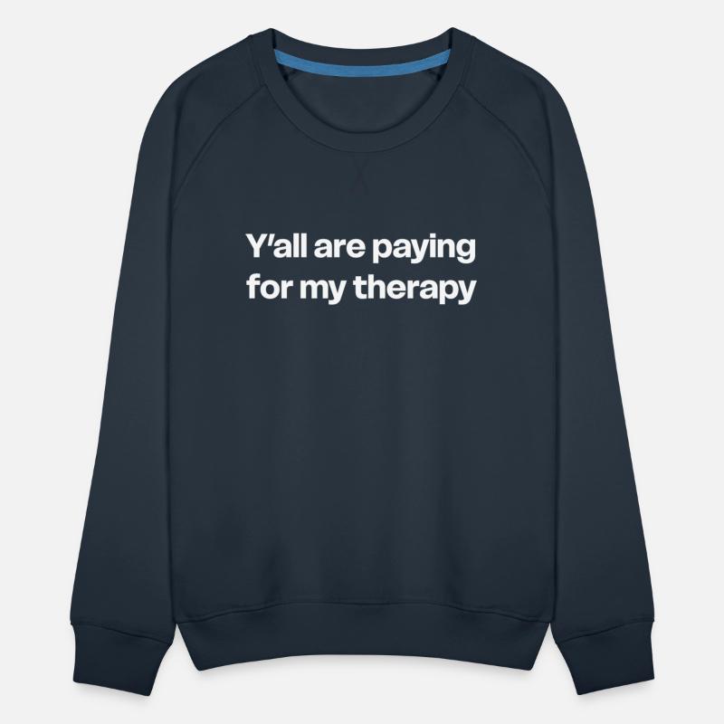 Y’all Are Paying for My Therapy Shirt | Funny
