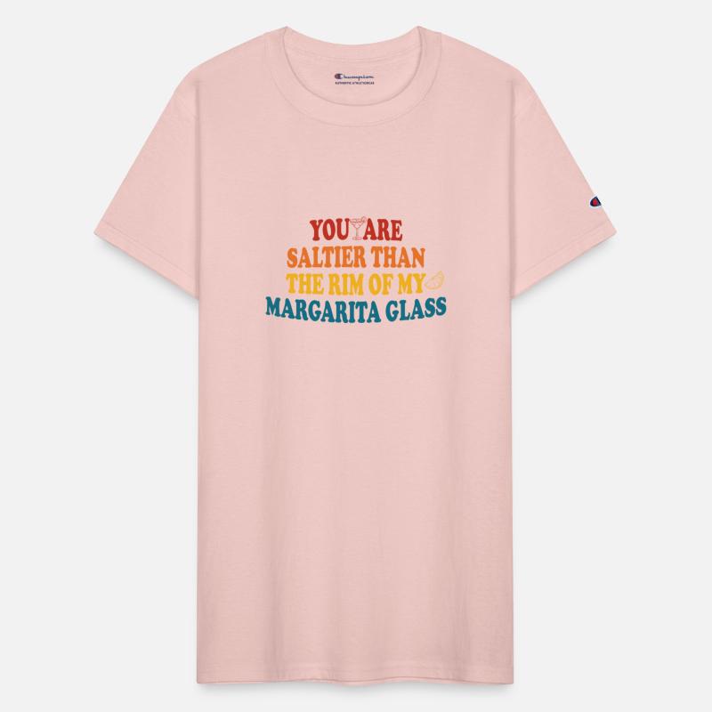 You Are Saltier Than The Rim Of My Margarita Glass