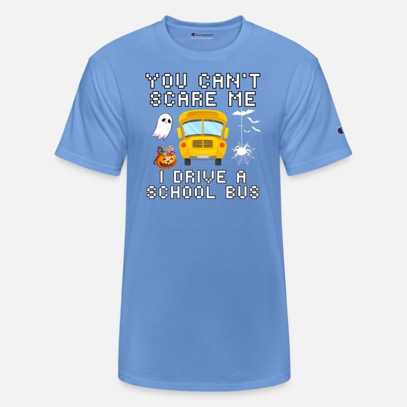 You Can't Scare Me I Drive A School Bus