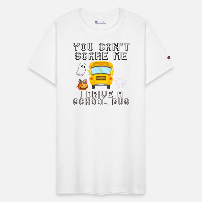 You Can't Scare Me I Drive A School Bus