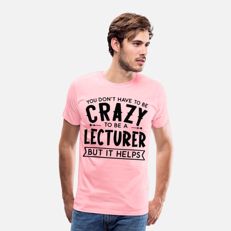 You Don't Have To Be A Crazy Lecturer