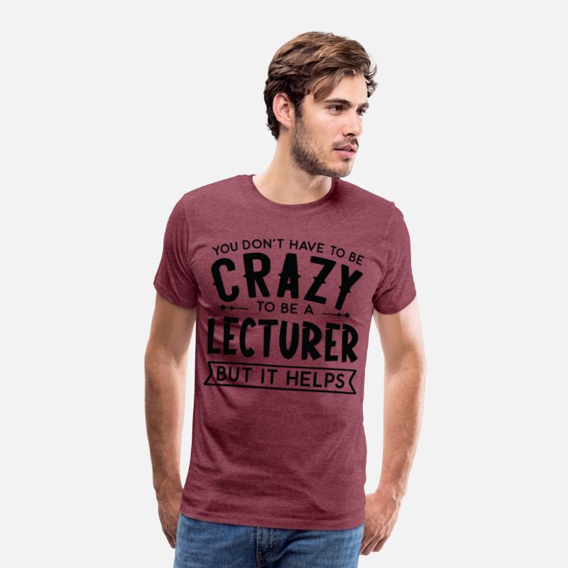You Don't Have To Be A Crazy Lecturer