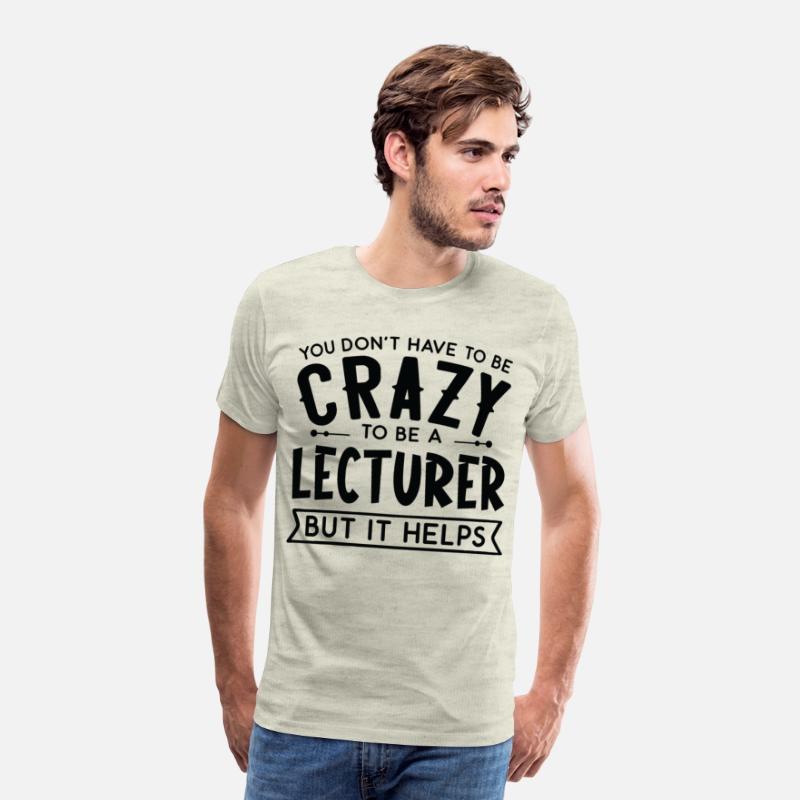 You Don't Have To Be A Crazy Lecturer