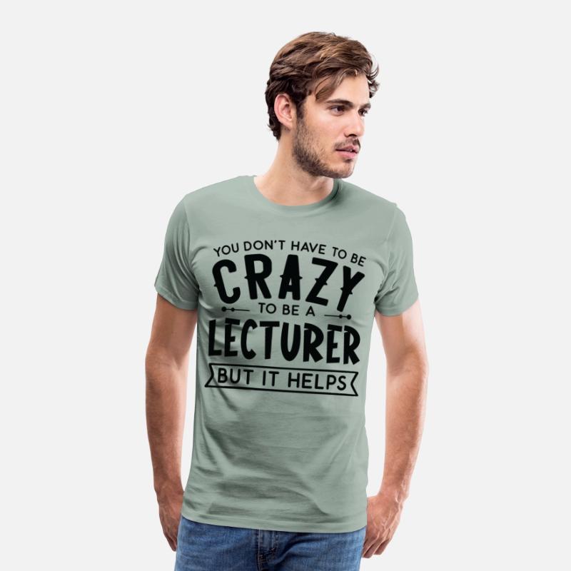 You Don't Have To Be A Crazy Lecturer
