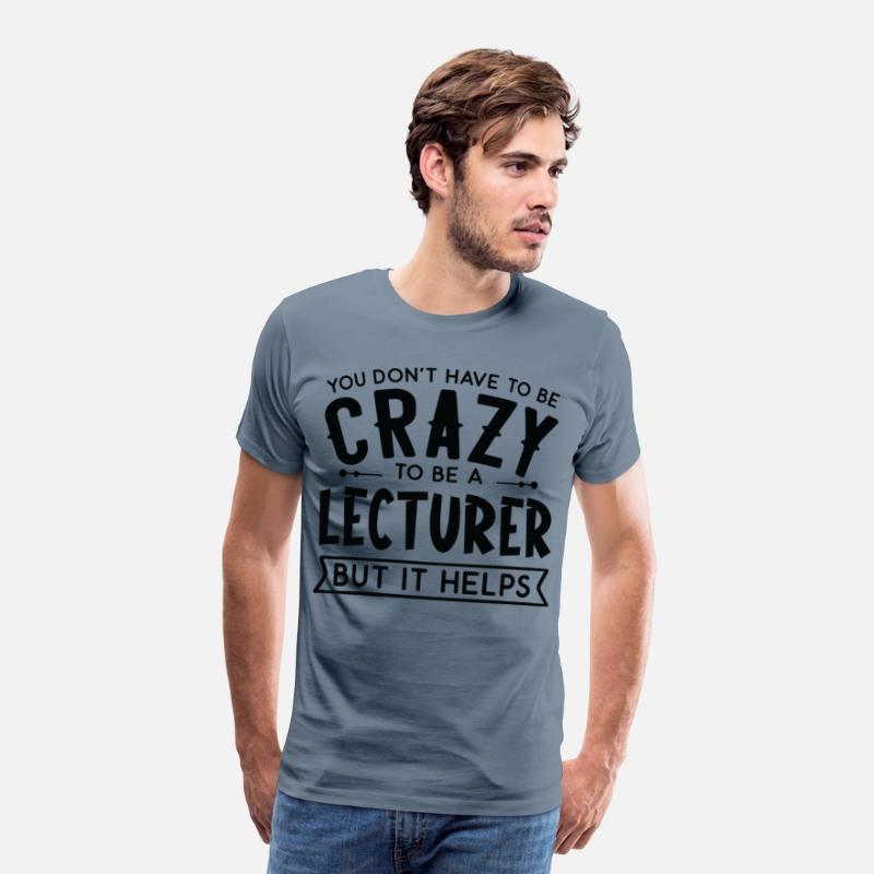 You Don't Have To Be A Crazy Lecturer