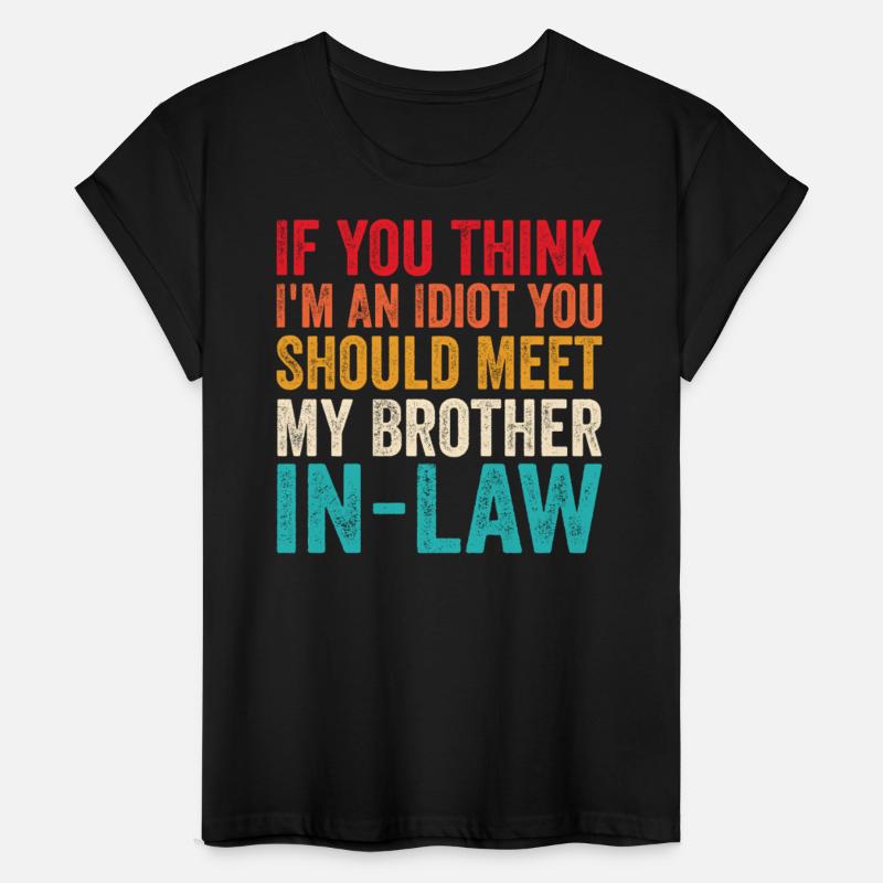 You Think I'm An Idiot Should Meet Brother-in-Law